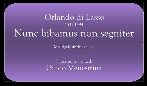 Orlando di Lasso (1532-1594) - Nunc bibamus a 4